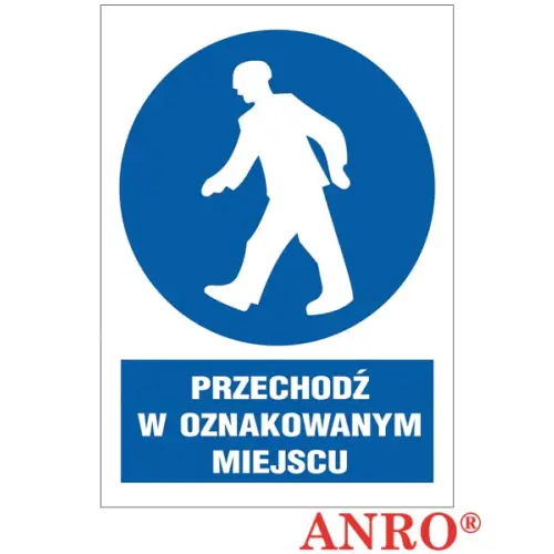 Znak BHP "Przechodź w oznakowanym miejscu" ZZ-11N-1 Anro